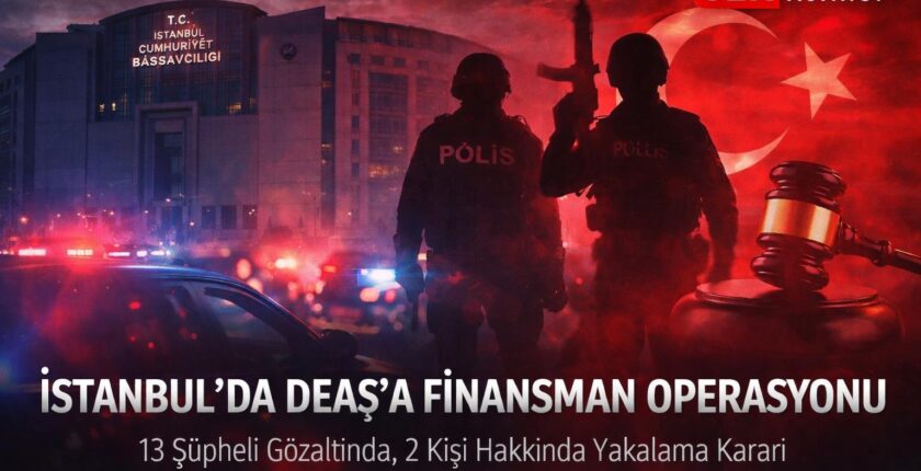 İstanbul Cumhuriyet Başsavcılığı’ndan DEAŞ Operasyonu: 13 Şüpheli Gözaltında